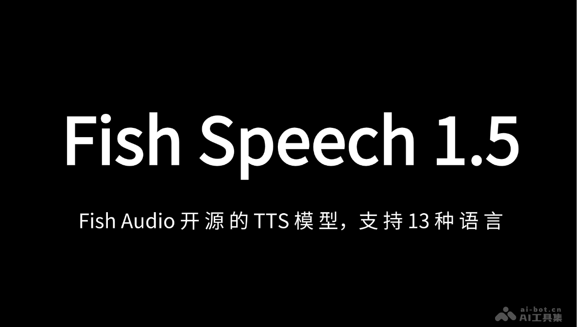 Fish Speech 1.5 – Fish Audio 推出的语音合成模型，支持13种语言插图
