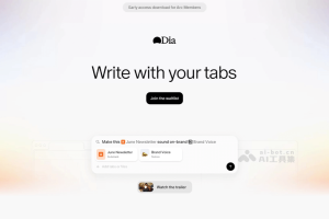 Dia – Arc 团队推出的 AI 原生浏览器，集成强大AI功能