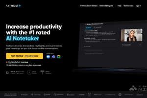 Fathom – AI会议记录工具，实时生成精准转录和智能总结