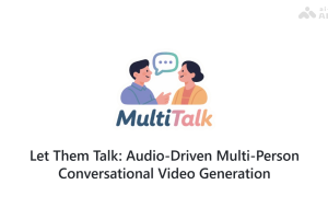 MultiTalk – 音频驱动的多人对话视频生成框架