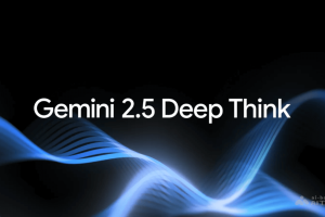 Gemini 2.5 Deep Think – 谷歌推出的AI推理模型