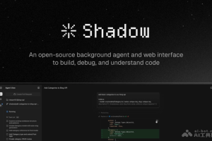 Shadow – 开源的AI编程Agent，提供实时任务状态更新