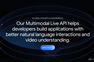Multimodal Live API – 谷歌推出支持多模态交互、低延迟实时互动的AI接口