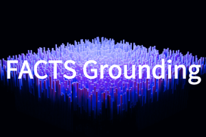 FACTS Grounding – 谷歌推出的评估大模型能力的基准测试