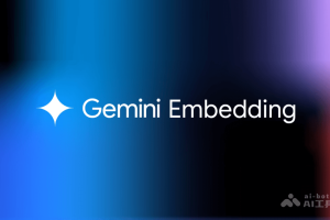 Gemini Embedding – 谷歌推出的文本嵌入模型